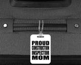 Proud Construction Inspector Mom - Luggage Bag Tag