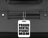 Proud Dental Hygienist Mom - Luggage Bag Tag