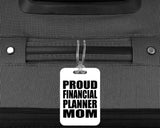 Proud Financial Planner Mom - Luggage Bag Tag