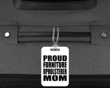 Proud Furniture Upholsterer Mom - Luggage Bag Tag