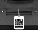 Proud Insurance Underwriter Mom - Luggage Bag Tag