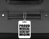 Proud Medical Secretary Mom - Luggage Bag Tag