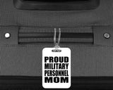 Proud Military Personnel Mom - Luggage Bag Tag