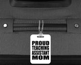 Proud Teaching Assistant Mom - Luggage Bag Tag