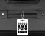 Proud Hair Stylist Dad - Luggage Bag Tag