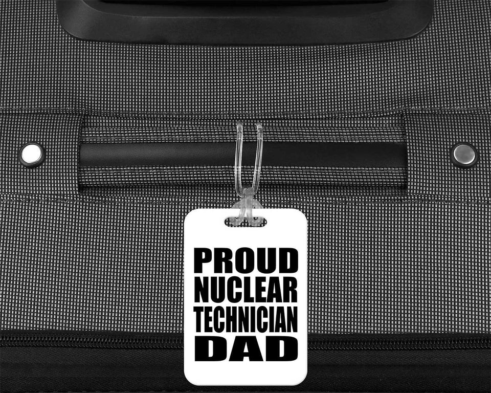 Proud Nuclear Technician Dad - Luggage Bag Tag
