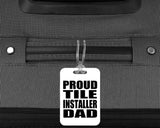 Proud Tile Installer Dad - Luggage Bag Tag