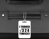 36th Birthday I Turned Square Root of 324 Twice - Luggage Bag Tag