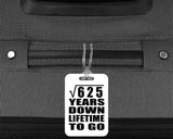25th Anniversary Square Root of 625 Years Lifetime To Go - Luggage Bag Tag