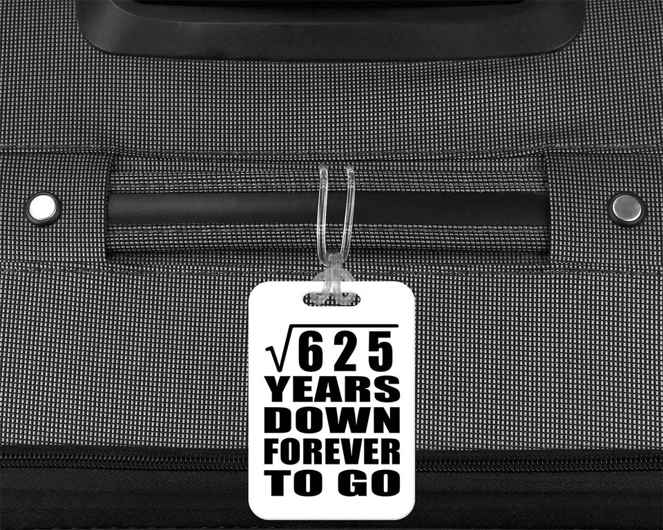 25th Anniversary Square Root of 625 Years Down Forever To Go - Luggage Bag Tag