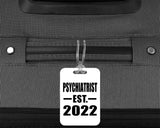 Psychiatrist Established EST. 2022 - Luggage Bag Tag