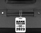 Bank Teller Established EST. 2023 - Luggage Bag Tag