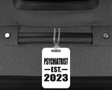 Psychiatrist Established EST. 2023 - Luggage Bag Tag