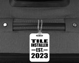 Tile Installer Established EST. 2023 - Luggage Bag Tag