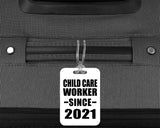Child Care Worker Since 2021 - Luggage Bag Tag