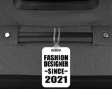 Fashion Designer Since 2021 - Luggage Bag Tag