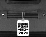 Recreation Worker Since 2021 - Luggage Bag Tag