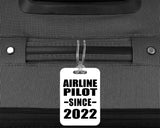 Airline Pilot Since 2022 - Luggage Bag Tag
