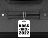 Boss Since 2022 - Luggage Bag Tag