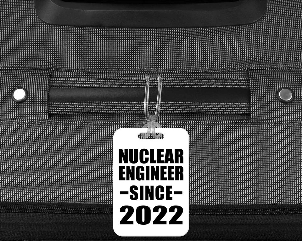 Nuclear Engineer Since 2022 - Luggage Bag Tag