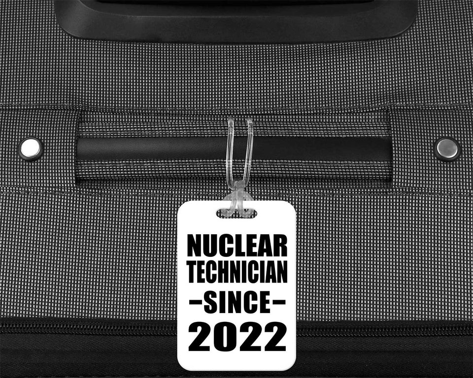 Nuclear Technician Since 2022 - Luggage Bag Tag