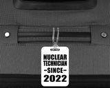 Nuclear Technician Since 2022 - Luggage Bag Tag