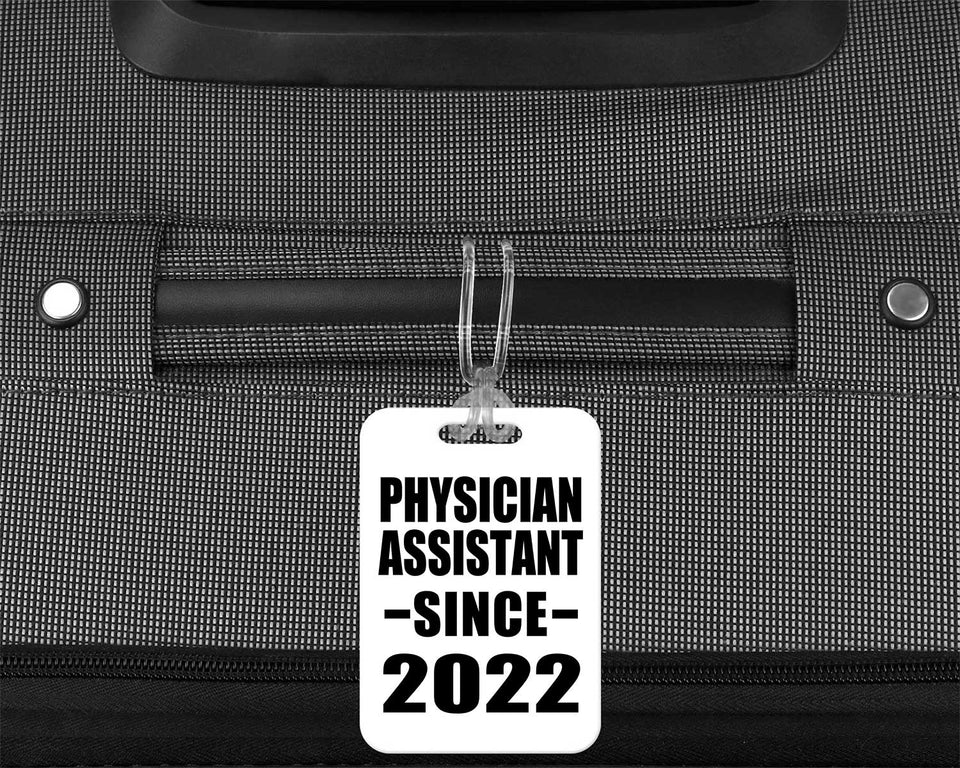 Physician Assistant Since 2022 - Luggage Bag Tag