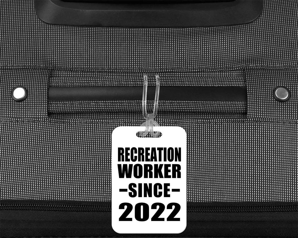 Recreation Worker Since 2022 - Luggage Bag Tag