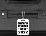 Sheet Metal Worker Since 2022 - Luggage Bag Tag