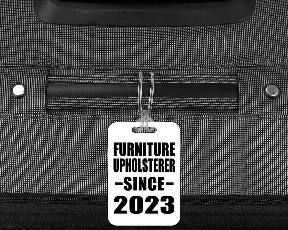 Furniture Upholsterer Since 2023 - Luggage Bag Tag