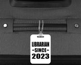 Librarian Since 2023 - Luggage Bag Tag