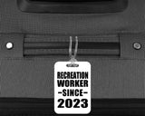 Recreation Worker Since 2023 - Luggage Bag Tag