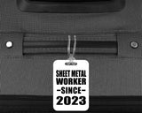 Sheet Metal Worker Since 2023 - Luggage Bag Tag