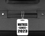 Waitress Since 2023 - Luggage Bag Tag