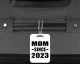 Mom Since 2023 - Luggage Bag Tag