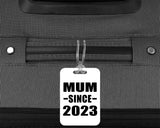 Mum Since 2023 - Luggage Bag Tag