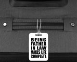 Being Father In Law Makes Life Complete - Luggage Bag Tag