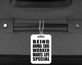 Being Animal Care Worker Makes Life Special - Luggage Bag Tag