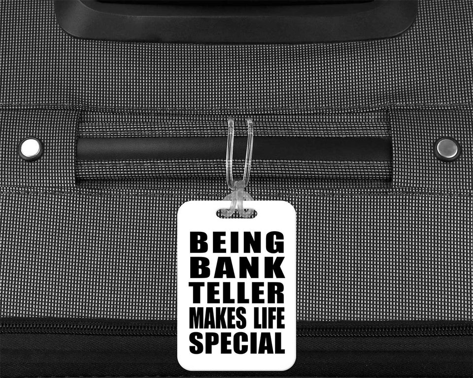 Being Bank Teller Makes Life Special - Luggage Bag Tag
