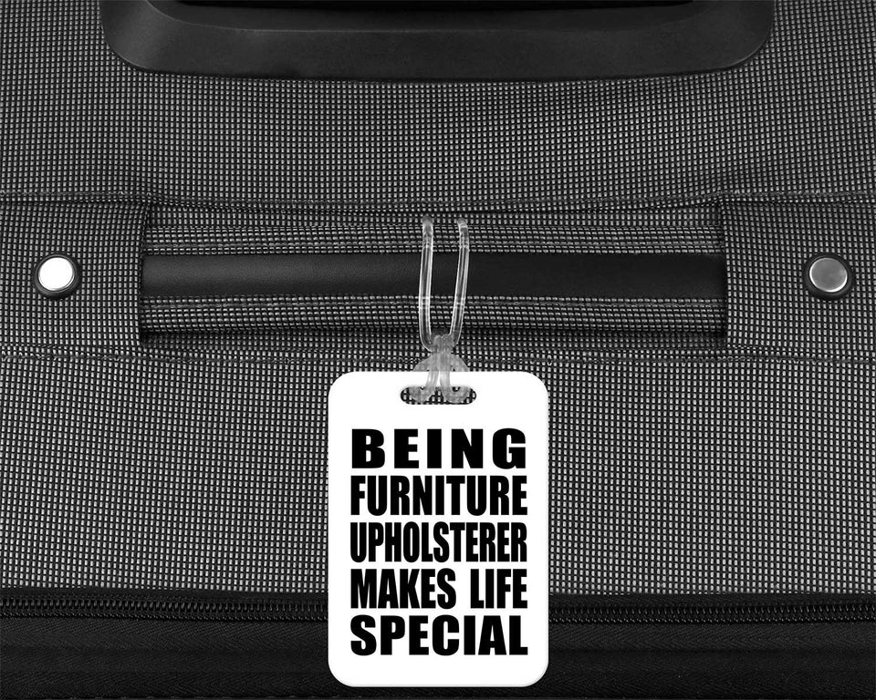 Being Furniture Upholsterer Makes Life Special - Luggage Bag Tag