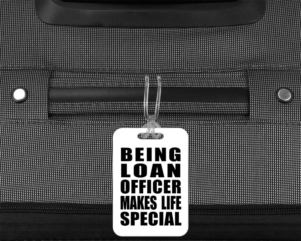 Being Loan Officer Makes Life Special - Luggage Bag Tag