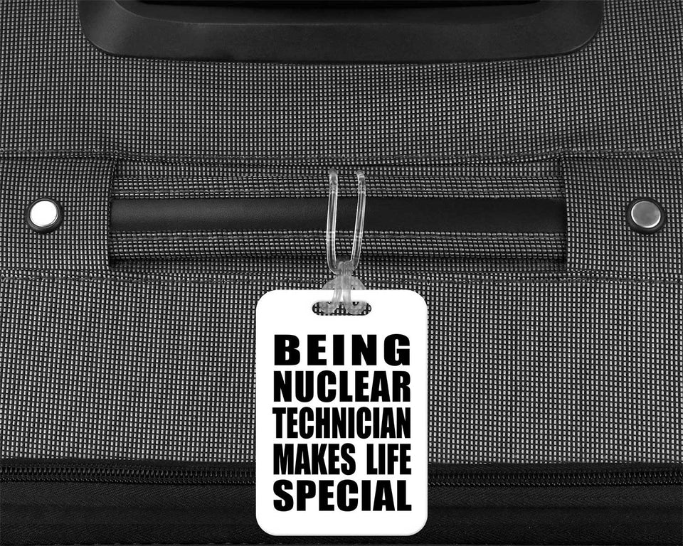 Being Nuclear Technician Makes Life Special - Luggage Bag Tag
