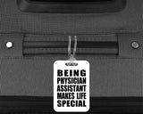 Being Physician Assistant Makes Life Special - Luggage Bag Tag