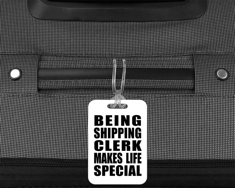 Being Shipping Clerk Makes Life Special - Luggage Bag Tag