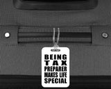 Being Tax Preparer Makes Life Special - Luggage Bag Tag