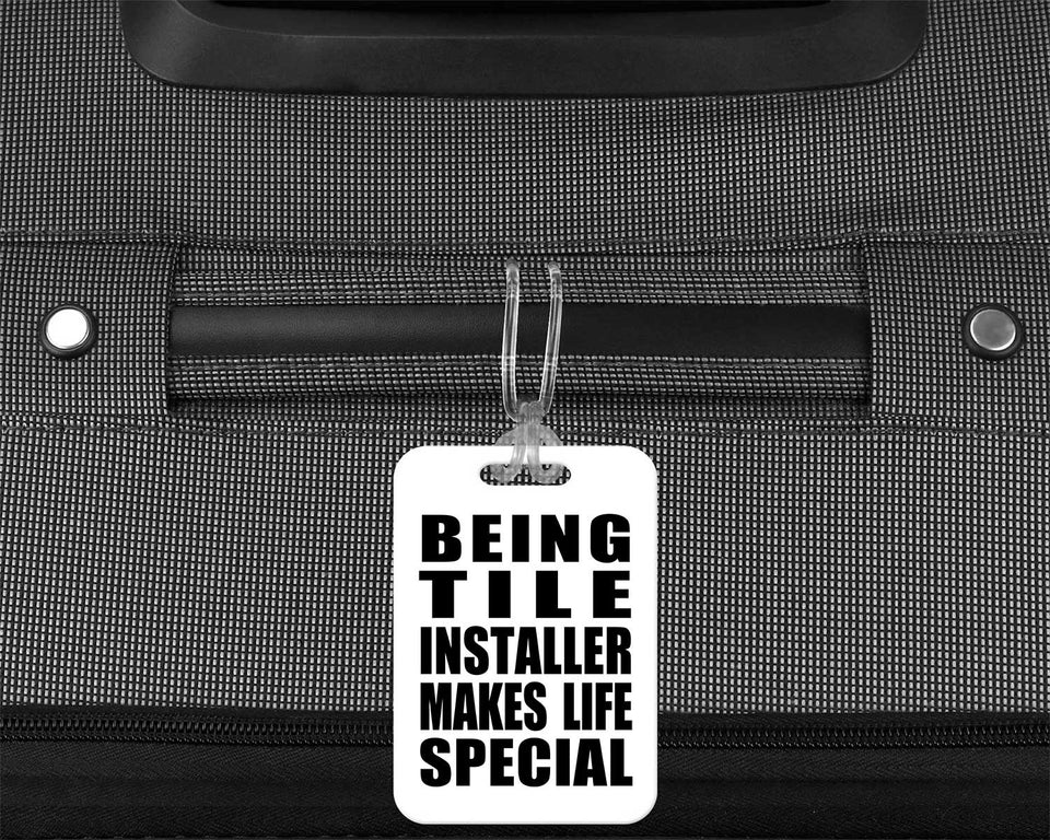 Being Tile Installer Makes Life Special - Luggage Bag Tag