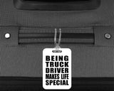 Being Truck Driver Makes Life Special - Luggage Bag Tag