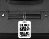 Being Dental Hygienist Makes Life Complete - Luggage Bag Tag