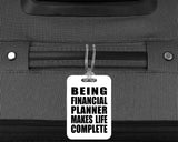 Being Financial Planner Makes Life Complete - Luggage Bag Tag