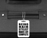 Being Hair Stylist Makes Life Complete - Luggage Bag Tag